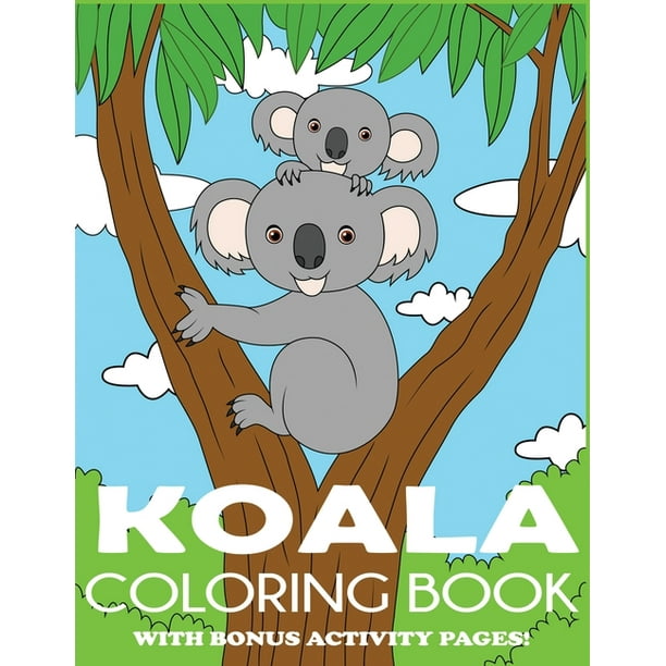 Koala Coloring Book Koala Bear Coloring Book For Kids With Bonus Activity Pages Paperback