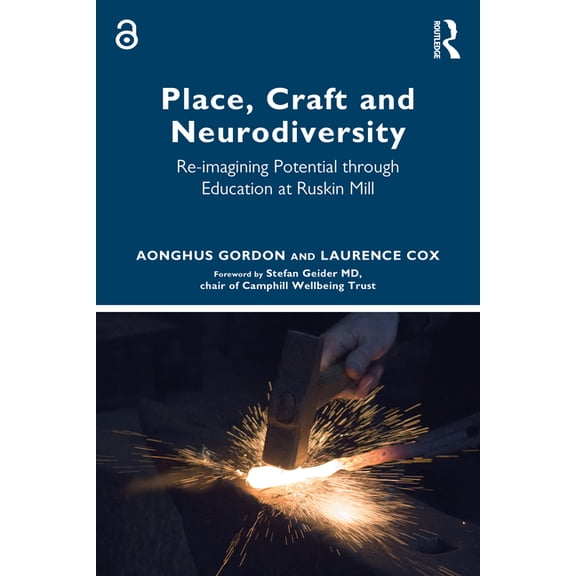 Place, Craft and Neurodiversity: Re-Imagining Potential Through Education at Ruskin Mill, (Paperback)