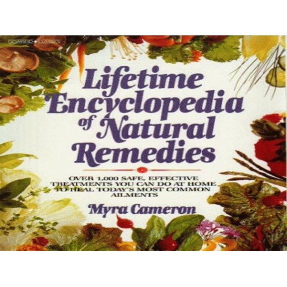 Pre-Owned Lifetime Encyclopedia of Natural Remedies : Over 1000 Safe, Effective Treatments You Can Do at Home to Heal Today's Most Common Ailments