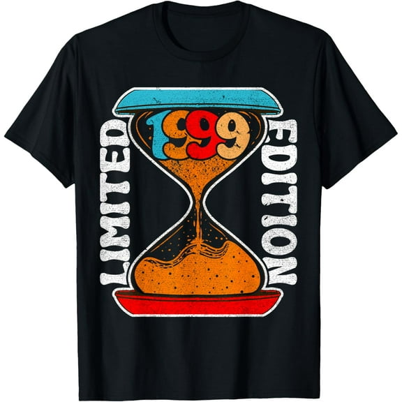 Hourglass 25 Year Old 1999 Limited Edition 25th Birthday T-Shirt men and women can wear, black, white, gifts
