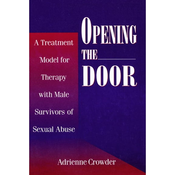 Pre-Owned Opening the Door: A Treatment Model for Therapy with Male Survivors of Sexual Abuse (Paperback) 0876307543 9780876307540