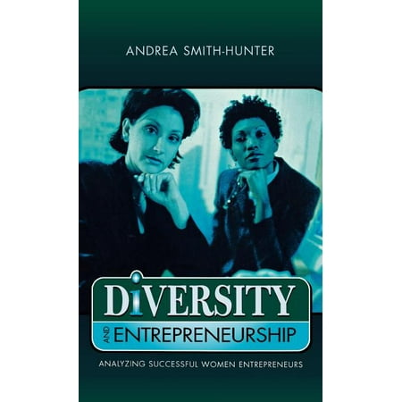 Diversity and Entrepreneurship : Analyzing Successful Women Entrepreneurs (Hardcover)