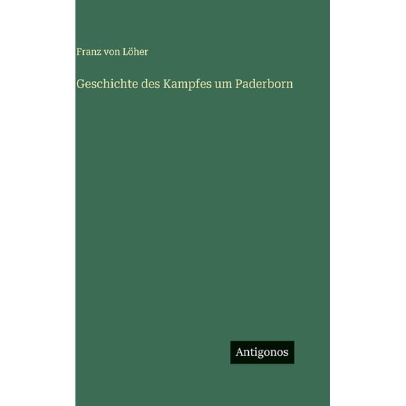Geschichte des Kampfes um Paderborn, (Hardcover)