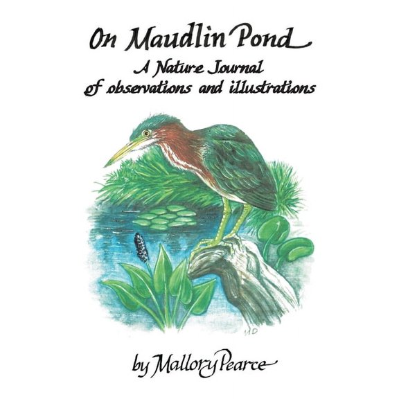 On Maudlin Pond: A Nature Journal of Observations and Illustrations, (Paperback)