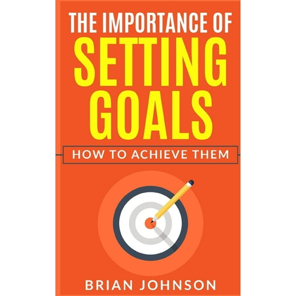 The Importance of Setting Goals (Paperback)