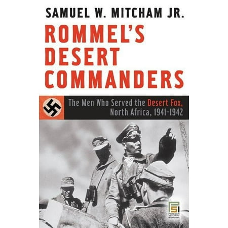 Praeger Security International: Rommel's Desert Commanders: The Men Who Served the Desert Fox, North Africa, 1941-1942 (Hardcover)