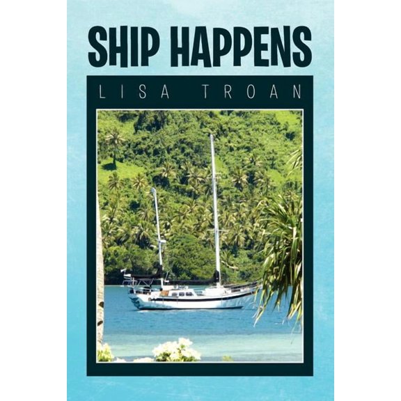 Ship Happens (Paperback) by Troan Lisa Troan