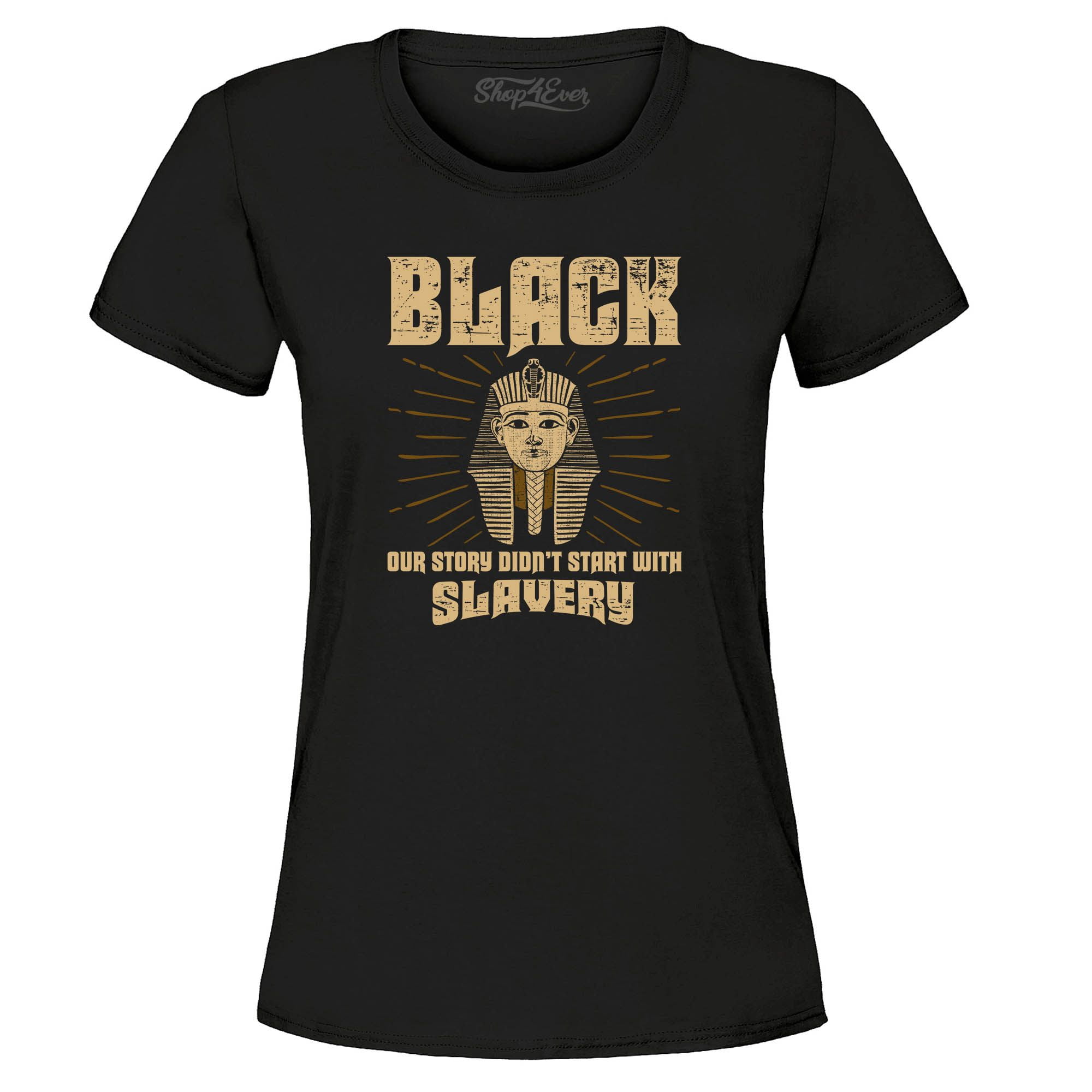 Shop4Ever Women s Black Our History Didn t Start with Slavery Graphic T-Shirt Small Black