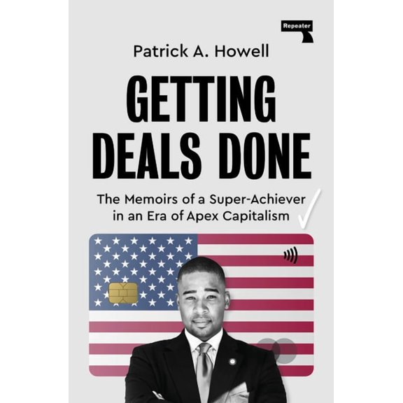 Getting Deals Done: On Super-Achievers and Apex Capitalists, (Paperback)
