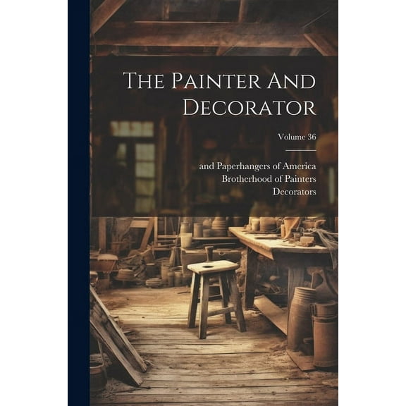 The Painter And Decorator; Volume 36 (Paperback)