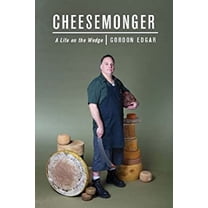 Pre-Owned Cheesemonger: A Life on the Wedge (Paperback) 1603582371 9781603582377
