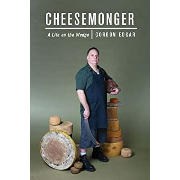 Pre-Owned Cheesemonger: A Life on the Wedge (Paperback) 1603582371 9781603582377