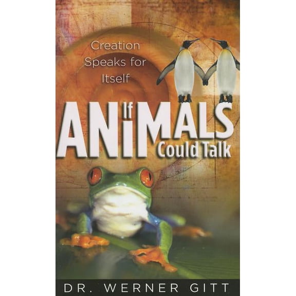 If Animals Could Talk: Creation Speaks for Itself, (Paperback)