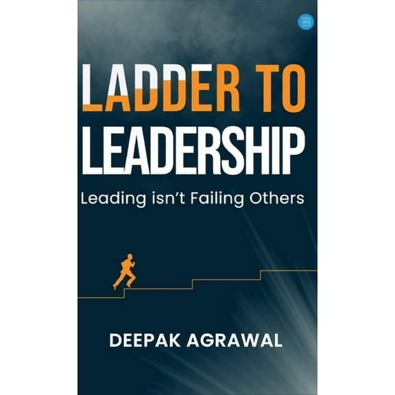 Ladder to Leadership- Leading isn't Failing Others, (Hardcover)