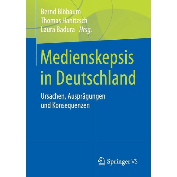 Medienskepsis in Deutschland: Ursachen, Ausprägungen Und Konsequenzen, (Paperback)