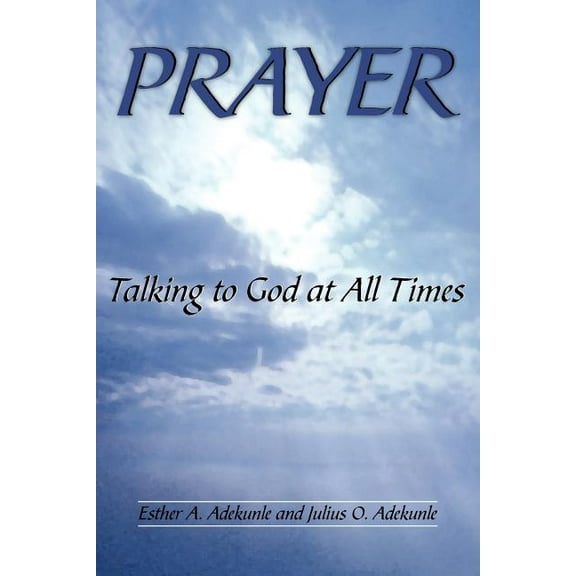 Prayer : Talking to God at All Times (Paperback)