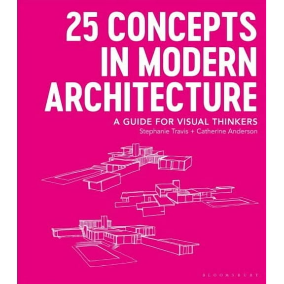 25 Concepts in Modern Architecture: A Guide for Visual Thinkers (Paperback)
