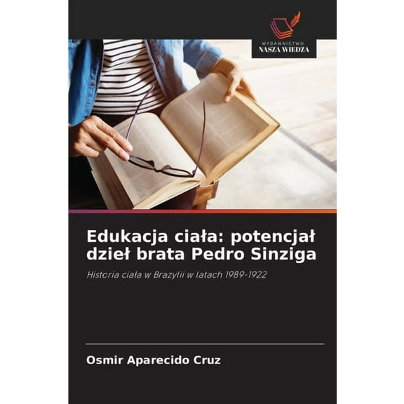 Edukacja ciala: potencjal dziel brata Pedro Sinziga, (Paperback)