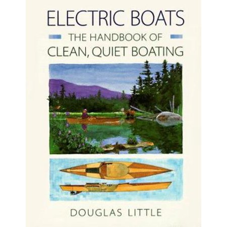 Electric Boats: The Handbook of Clean, Quiet Boating [Paperback - Used]