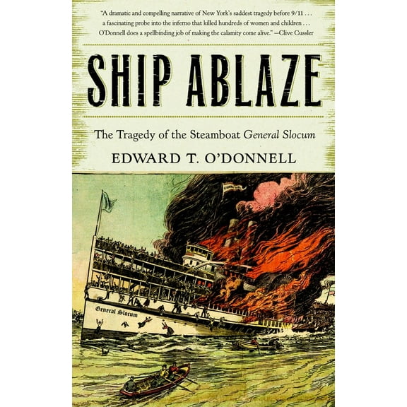 Ship Ablaze: The Tragedy of the Steamboat General Slocum