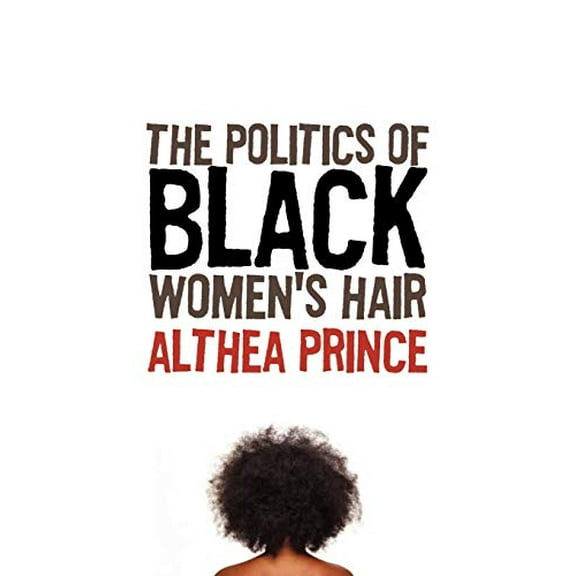 Pre-Owned The Politics of Black Women's Hair (Paperback) 1897178875 9781897178874