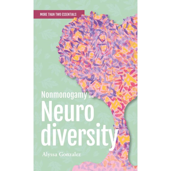 More Than Two Essentials Nonmonogamy and Neurodiversity: A More Than Two Essentials Guide, Book 3, (Paperback)