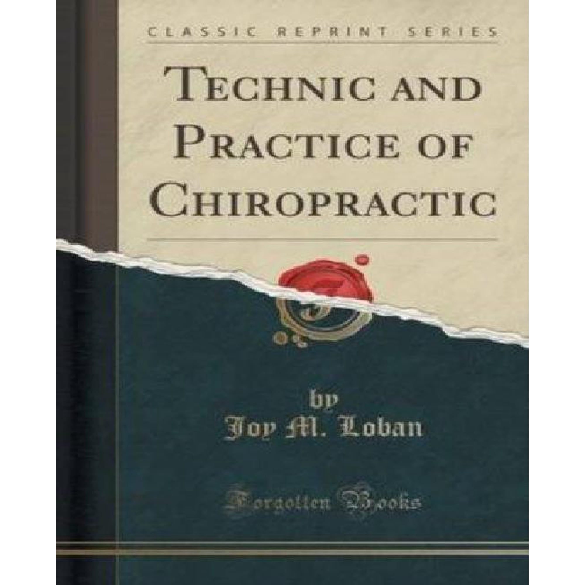 Technic and Practice of Chiropractic (Classic Reprint)