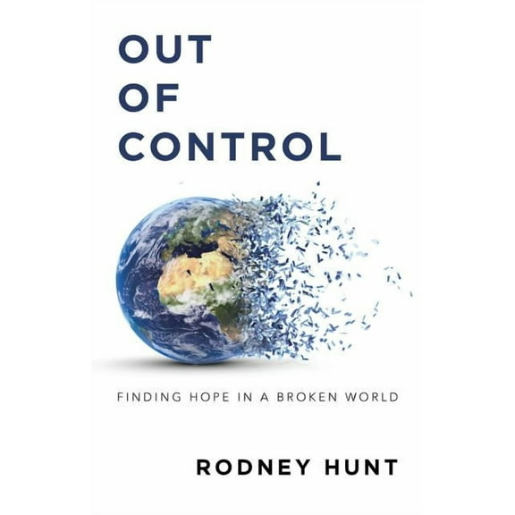 Out of Control : Finding Hope in a Broken World