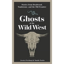 Hauntings, Horrors & Scary Ghost Sto Ghosts of the Wild West: Stories from Deadwood, Tombstone, and the Old Frontier, (Paperback)