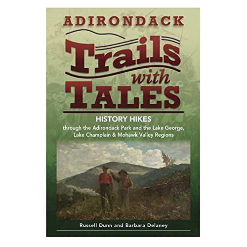 Pre-Owned Adirondack Trails with Tales: History Hikes Through the Adirondack Park and the Lake George, Lake Champlain & Mohawk Valley Regions (Paperback) 1883789648 9781883789640