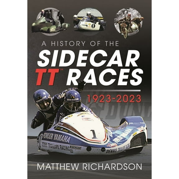 A History of the Sidecar Tt Races, 1923-2023, (Hardcover)