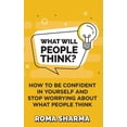thumbnail image 1 of Pre-Owned What Will People Think?: How to be Confident in Yourself and Stop Worrying about What People Think (Paperback) 9354195962 9789354195969, 1 of 1