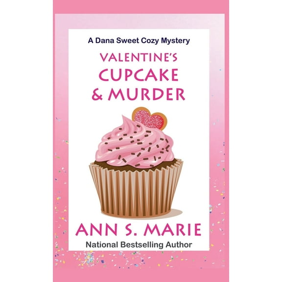 A Dana Sweet Cozy Mystery Valentine's Cupcake & Murder (A Dana Sweet Cozy Mystery Book 6), Book 6, (Paperback)