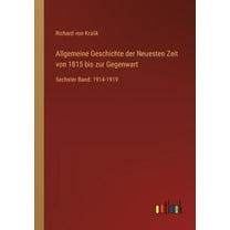 Allgemeine Geschichte der Neuesten Zeit von 1815 bis zur Gegenwart : Sechster Band: 1914-1919 (Paperback)