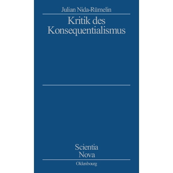 Scientia Nova Kritik Des Konsequentialismus, (Hardcover)