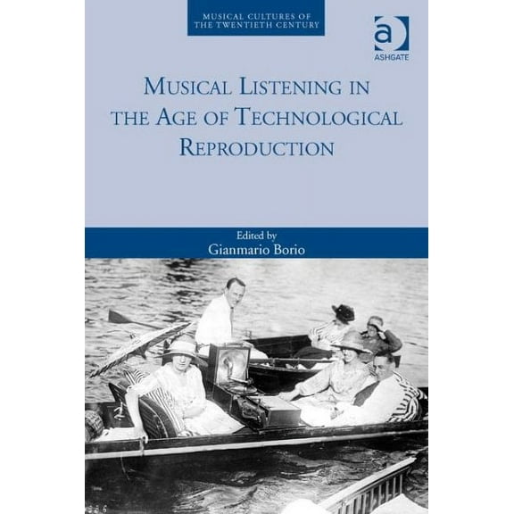 Musical Cultures of the Twentieth Century: Musical Listening in the Age of Technological Reproduction (Hardcover)