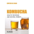 thumbnail image 1 of Pre-Owned Kombucha: Healthy Beverage and Natural Remedy (Paperback) 3850683370 9783850683371, 1 of 1