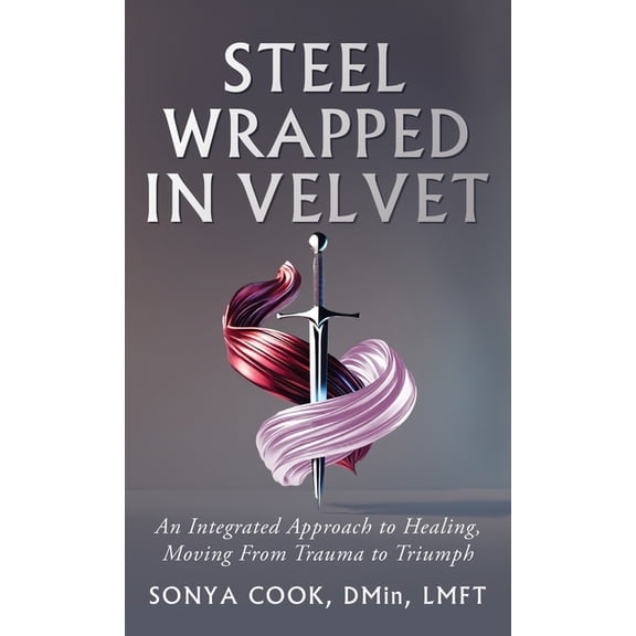 Steel Wrapped In Velvet, (Hardcover)