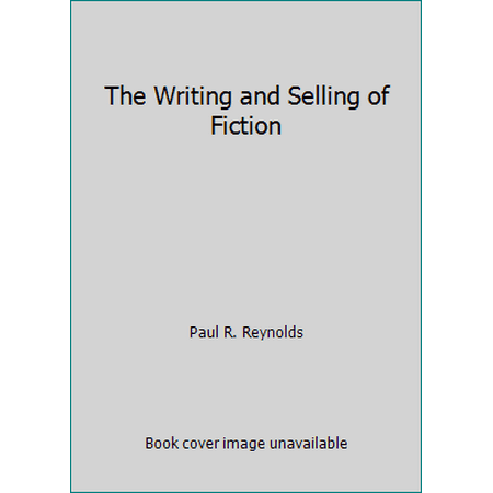 The Writing and Selling of Fiction [Paperback - Used]
