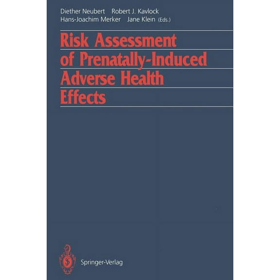 Risk Assessment of Prenatally-Induced Adverse Health Effects, (Paperback)