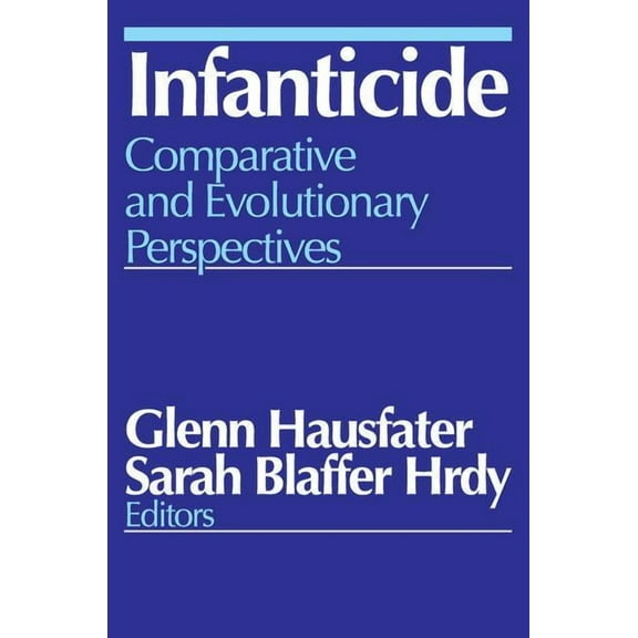 Infanticide: Comparative and Evolutionary Perspectives, (Paperback)
