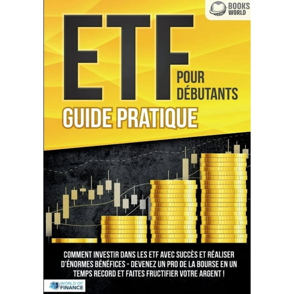 ETF POUR DÉBUTANTS - Guide Pratique: Comment investir dans les ETF avec succès et réaliser d'énormes bénéfices - De, (Paperback)