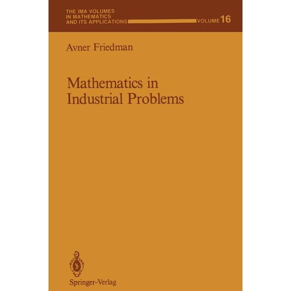 IMA Volumes in Mathematics and Its Appli Mathematics in Industrial Problems: Part 1, Book 16, (Paperback)