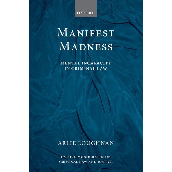 Oxford Monographs on Criminal Law and Ju Manifest Madness Omclj C, (Hardcover)