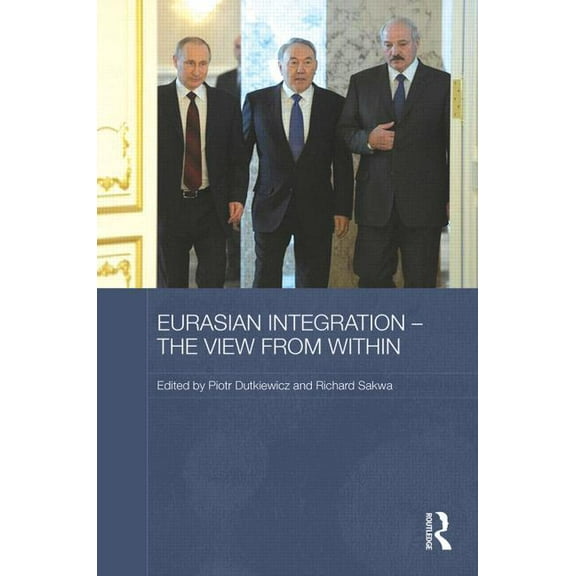 Routledge Contemporary Russia and Easter Eurasian Integration - The View from Within, (Hardcover)