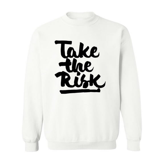 Take The Risk! Sweatshirt Men -Image by Shutterstock, Male Large