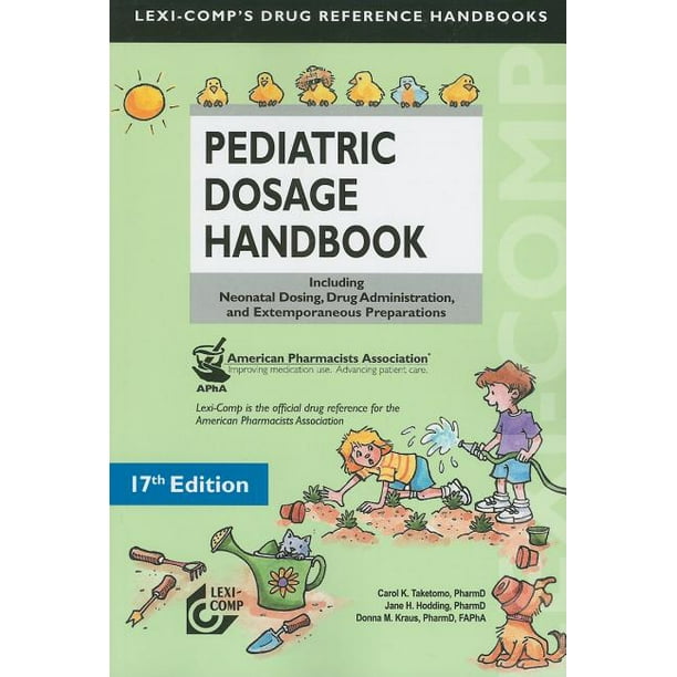 Pediatric Dosage Handbook Pediatric Dosage Handbook Including Neonatal Dosing Drug Administration And Extemporaneous Preparations Edition 17 Paperback Walmart Com Pediatric Dosage Handbook Pediatric Dosage Handbook Including Neonatal Dosing Drug Administration And Extemporaneous Preparations Edition 17 Paperback Walmart Com