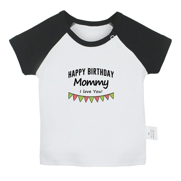 Happy Birthday Mommy I Love You Novelty T shirt For Baby, Newborn Babies T-shirts, Infant Tops, 0-24M Kids Graphic Tees Clothing (Short Black Raglan T-shirt, 0-6 Months)