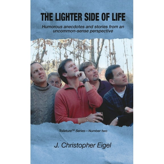 Toileturetm Series - Number Two The Lighter Side of Life: Humorous anecdotes and stories from an uncommon-sense perspective, Book 2, (Hardcover)