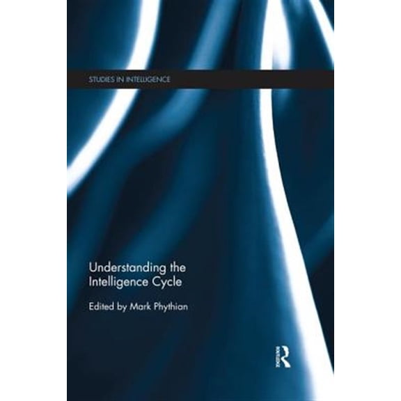 Pre-Owned Understanding the Intelligence Cycle (Studies in Intelligence)